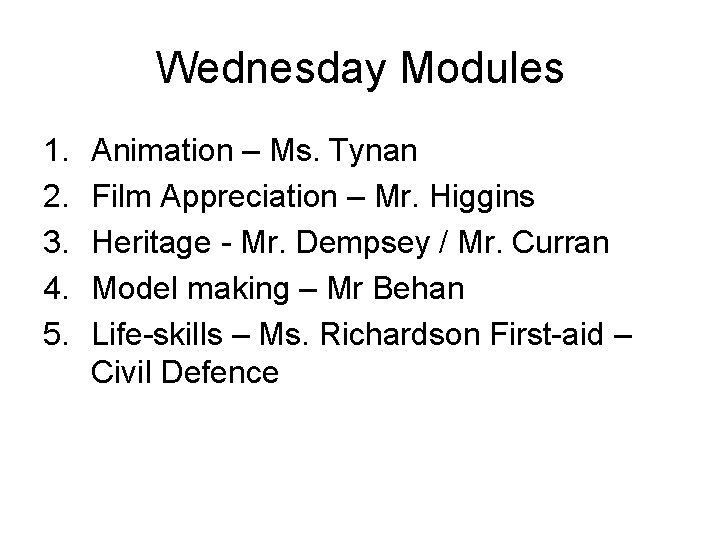 Wednesday Modules 1. 2. 3. 4. 5. Animation – Ms. Tynan Film Appreciation –