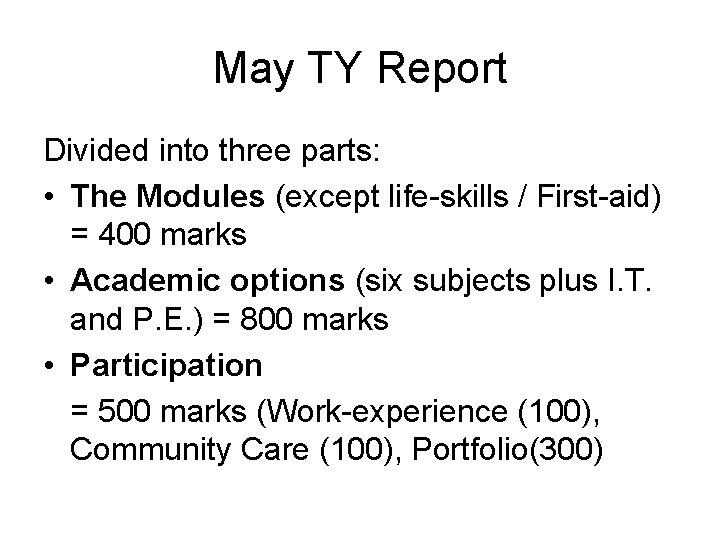 May TY Report Divided into three parts: • The Modules (except life-skills / First-aid)