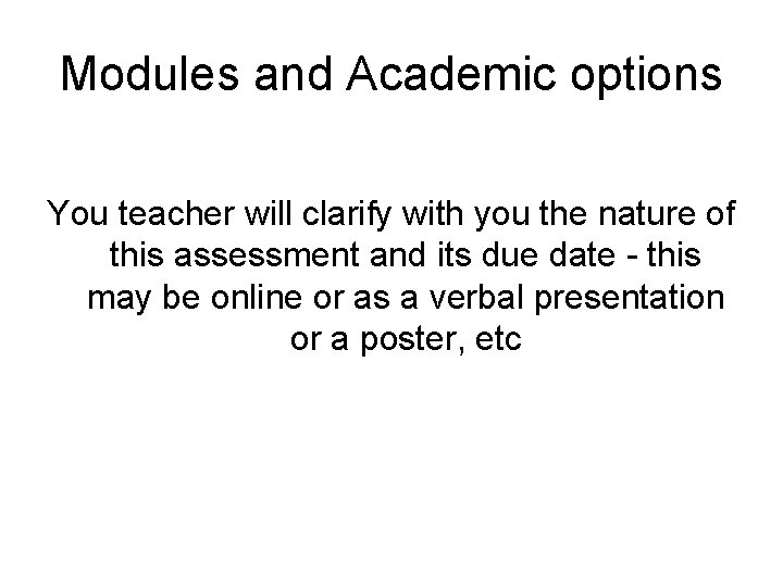 Modules and Academic options You teacher will clarify with you the nature of this
