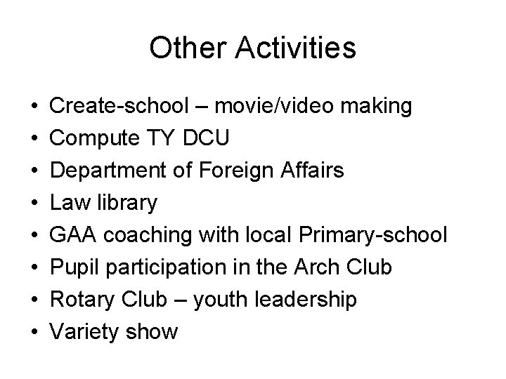 Other Activities • • Create-school – movie/video making Compute TY DCU Department of Foreign
