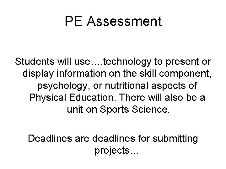 PE Assessment Students will use…. technology to present or display information on the skill