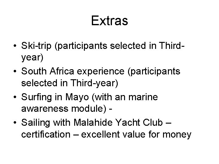 Extras • Ski-trip (participants selected in Thirdyear) • South Africa experience (participants selected in