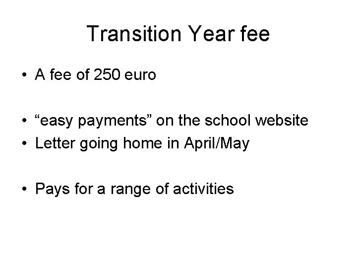 Transition Year fee • A fee of 250 euro • “easy payments” on the