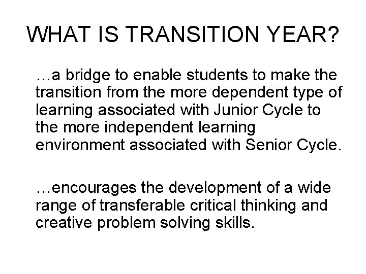 WHAT IS TRANSITION YEAR? …a bridge to enable students to make the transition from