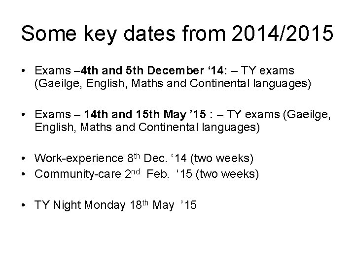 Some key dates from 2014/2015 • Exams – 4 th and 5 th December