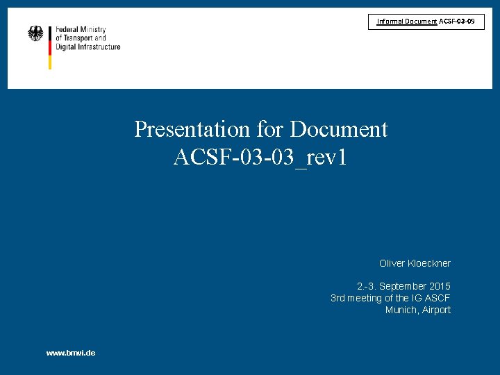 Informal Document ACSF-03 -09 Presentation for Document ACSF-03 -03_rev 1 Oliver Kloeckner 2. -3.