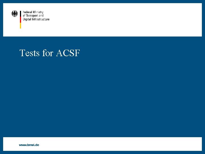 Tests for ACSF www. bmvi. de 