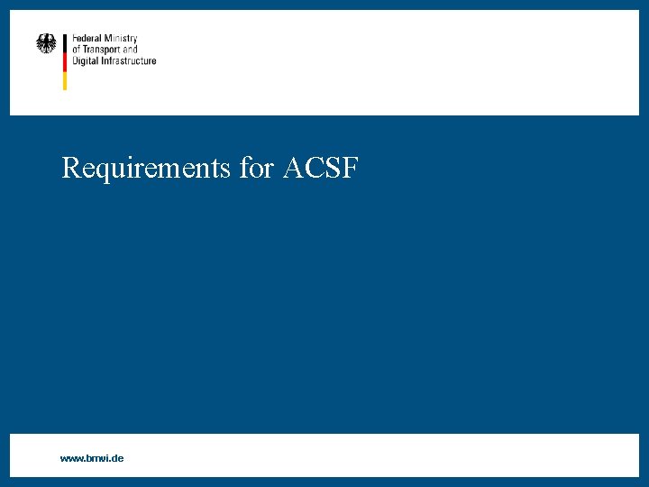 Requirements for ACSF www. bmvi. de 