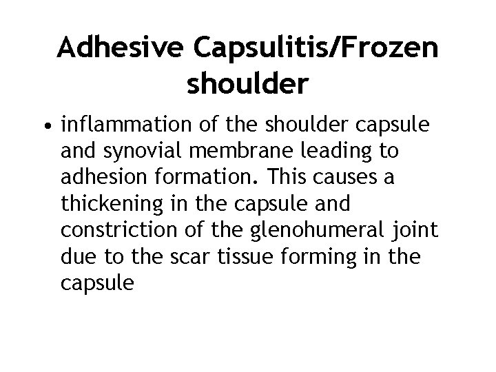 Adhesive Capsulitis/Frozen shoulder • inflammation of the shoulder capsule and synovial membrane leading to