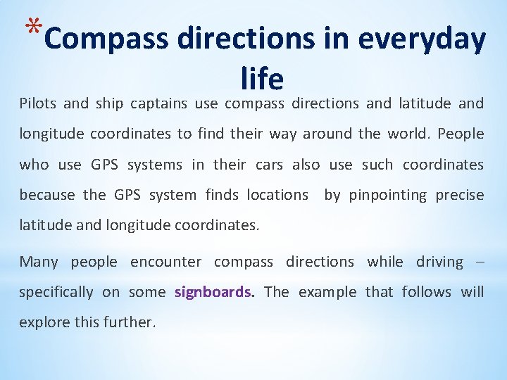 *Compass directions in everyday life Pilots and ship captains use compass directions and latitude