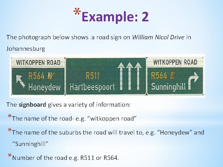 *Example: 2 The photograph below shows a road sign on William Nicol Drive in