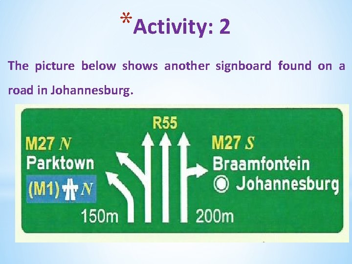 *Activity: 2 The picture below shows another signboard found on a road in Johannesburg.