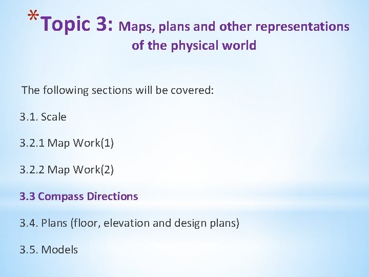 *Topic 3: Maps, plans and other representations of the physical world The following sections