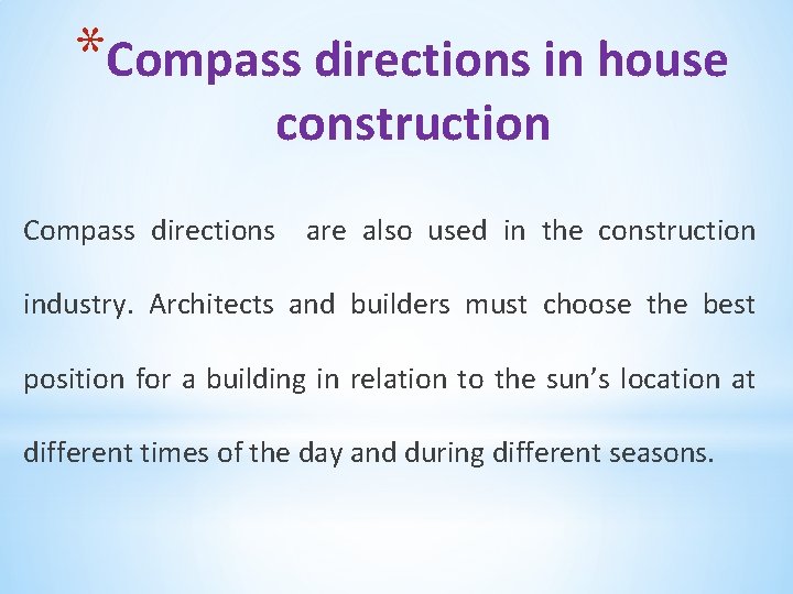 *Compass directions in house construction Compass directions are also used in the construction industry.