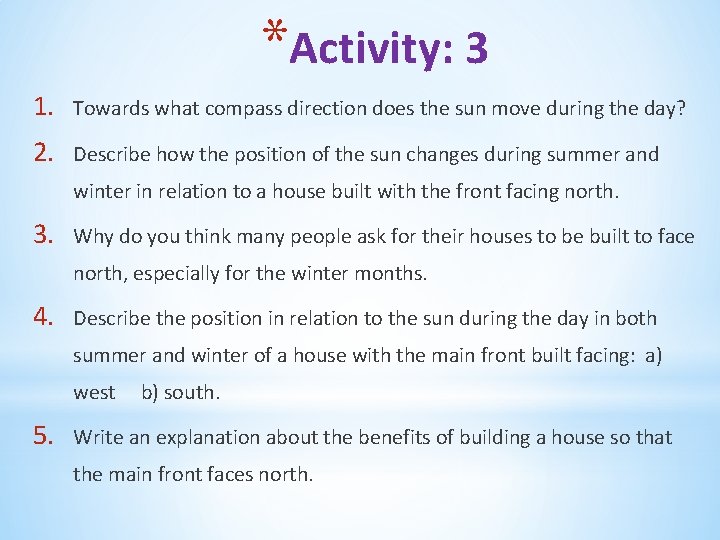 *Activity: 3 1. Towards what compass direction does the sun move during the day?