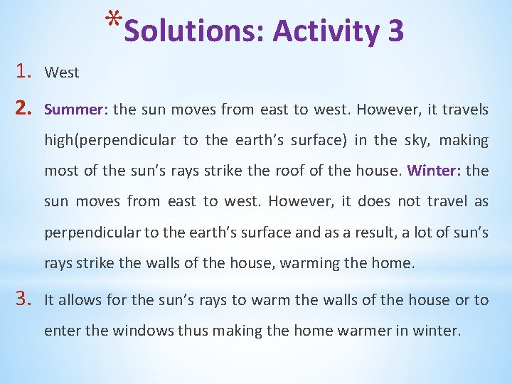 *Solutions: Activity 3 1. West 2. Summer: the sun moves from east to west.