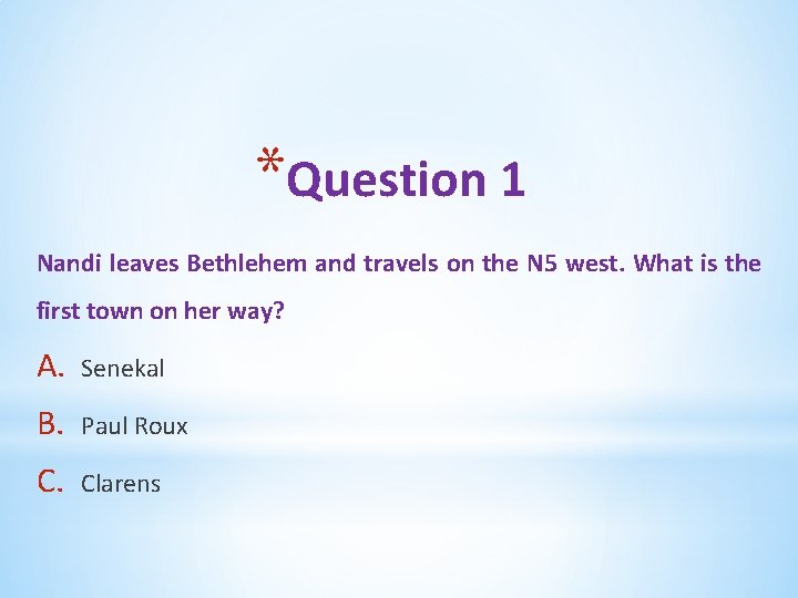 *Question 1 Nandi leaves Bethlehem and travels on the N 5 west. What is