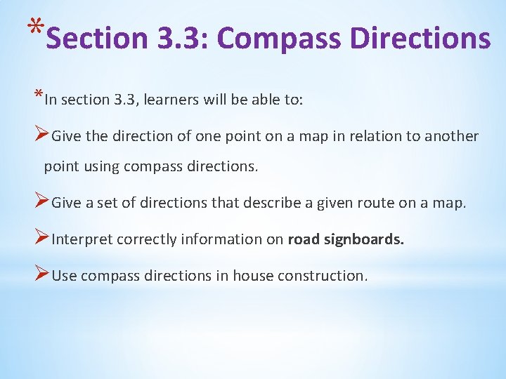 *Section 3. 3: Compass Directions *In section 3. 3, learners will be able to: