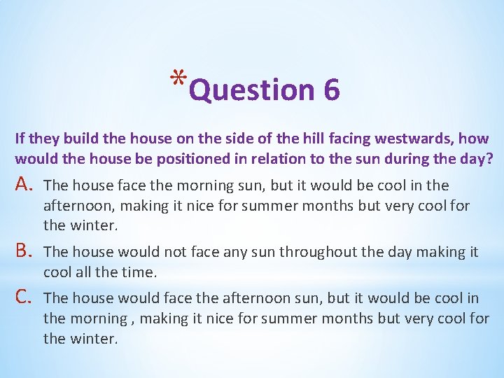 *Question 6 If they build the house on the side of the hill facing