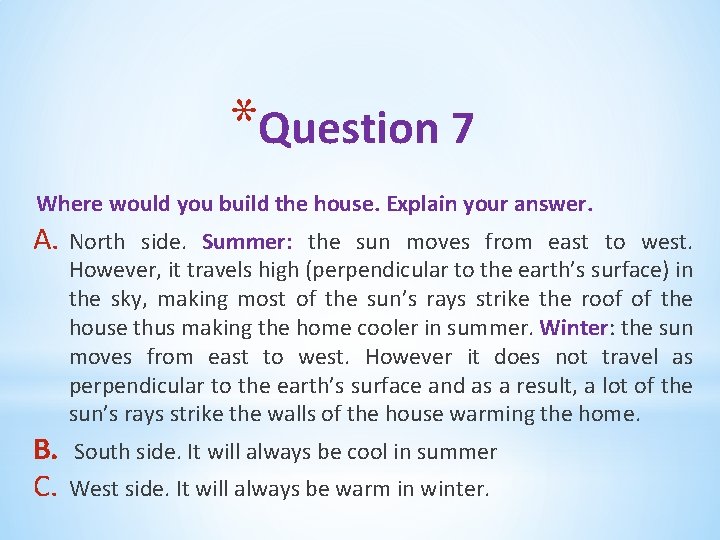 *Question 7 Where would you build the house. Explain your answer. A. North side.