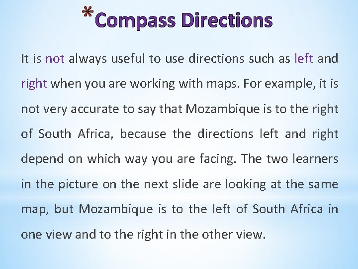 *Compass Directions It is not always useful to use directions such as left and *Compass Directions It is not always useful to use directions such as left and