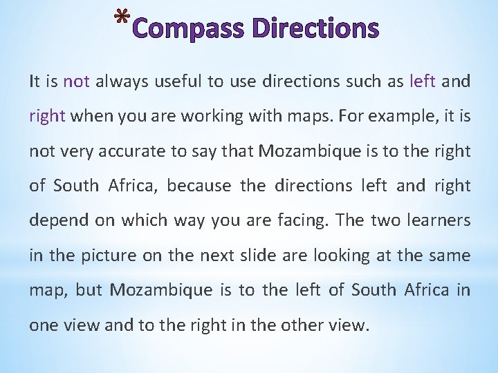 *Compass Directions It is not always useful to use directions such as left and