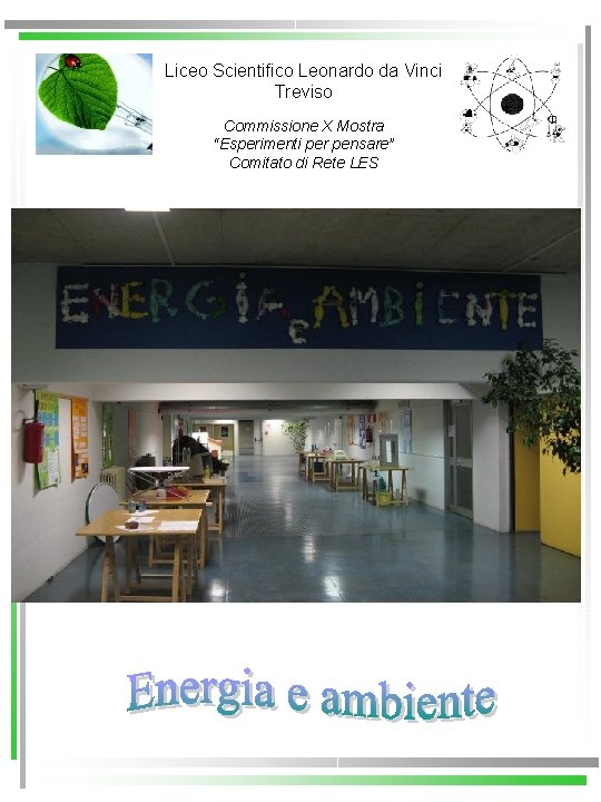 Liceo Scientifico Leonardo da Vinci Treviso Commissione X Mostra “Esperimenti per pensare” Comitato di