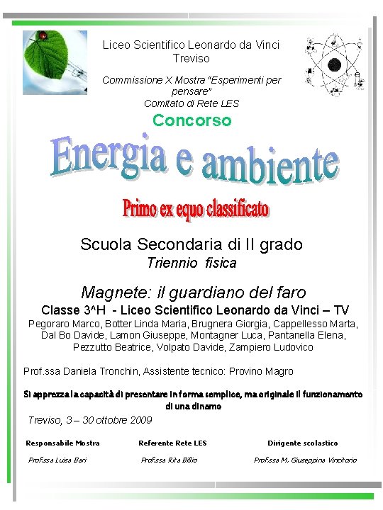 Liceo Scientifico Leonardo da Vinci Treviso Commissione X Mostra “Esperimenti per pensare” Comitato di