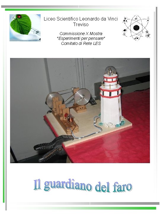 Liceo Scientifico Leonardo da Vinci Treviso Commissione X Mostra “Esperimenti per pensare” Comitato di