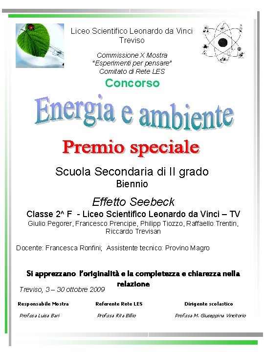 Liceo Scientifico Leonardo da Vinci Treviso Commissione X Mostra “Esperimenti per pensare” Comitato di