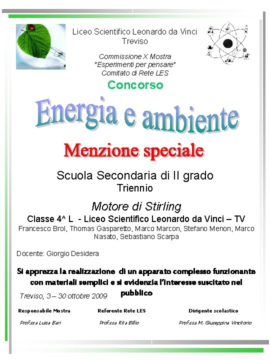Liceo Scientifico Leonardo da Vinci Treviso Commissione X Mostra “Esperimenti per pensare” Comitato di