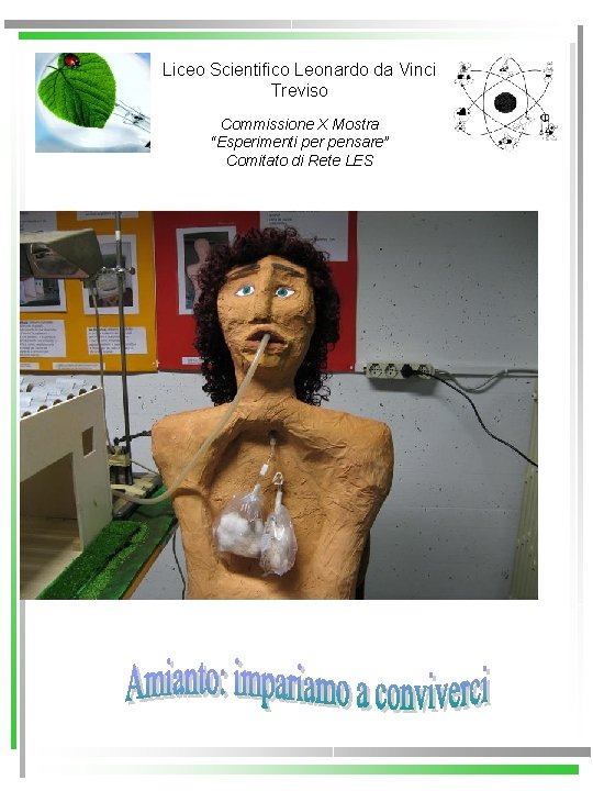 Liceo Scientifico Leonardo da Vinci Treviso Commissione X Mostra “Esperimenti per pensare” Comitato di