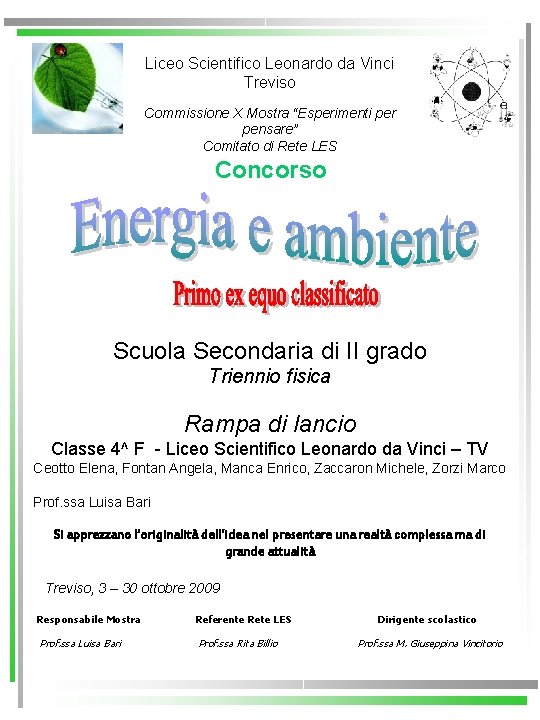 Liceo Scientifico Leonardo da Vinci Treviso Commissione X Mostra “Esperimenti per pensare” Comitato di
