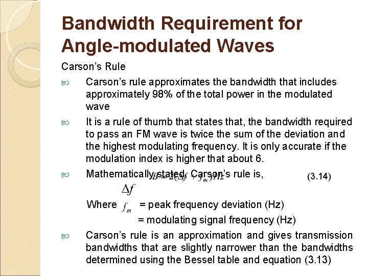 Bandwidth Requirement for Angle-modulated Waves Carson’s Rule Carson’s rule approximates the bandwidth that includes Bandwidth Requirement for Angle-modulated Waves Carson’s Rule Carson’s rule approximates the bandwidth that includes