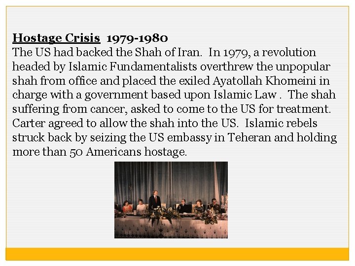 Hostage Crisis 1979 -1980 The US had backed the Shah of Iran. In 1979,