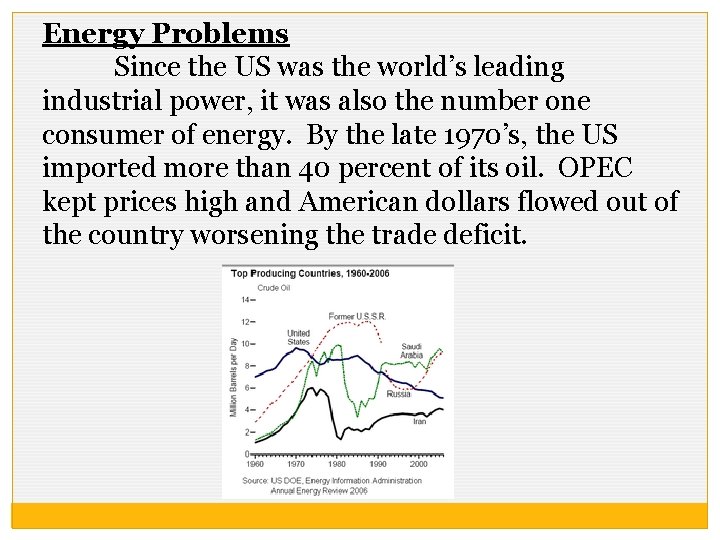 Energy Problems Since the US was the world’s leading industrial power, it was also