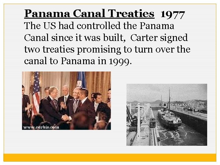 Panama Canal Treaties 1977 The US had controlled the Panama Canal since it was