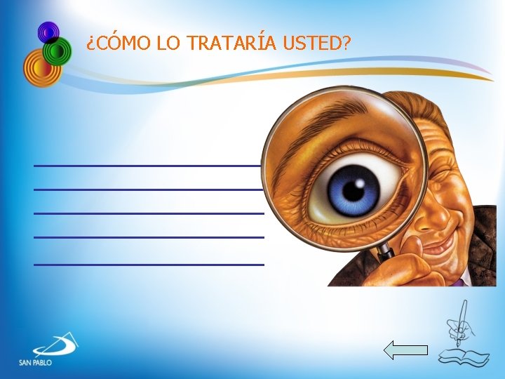 ¿CÓMO LO TRATARÍA USTED? ¿CÓMO LO TRATARÍA USTED?