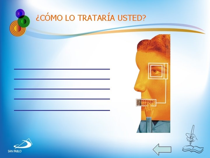 ¿CÓMO LO TRATARÍA USTED? ¿CÓMO LO TRATARÍA USTED?