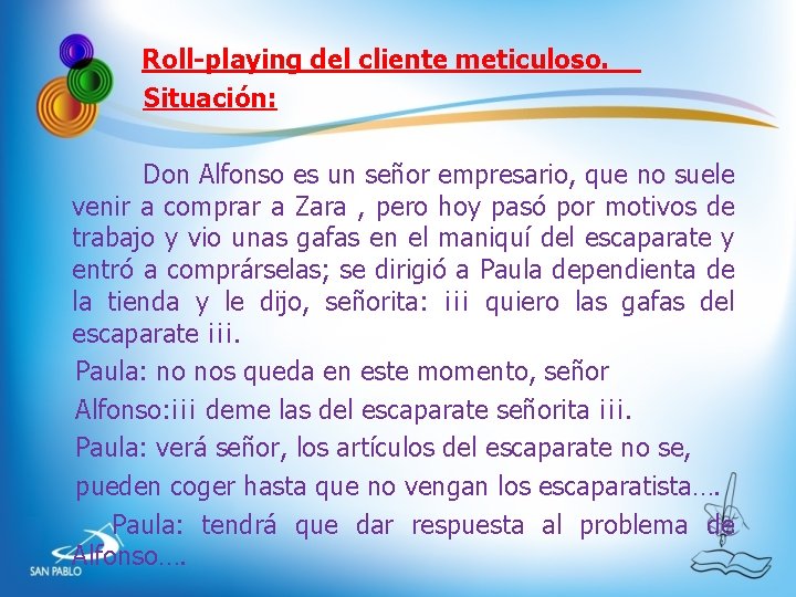 Roll-playing del cliente meticuloso. Situación: Don Alfonso es un señor empresario, que no Roll-playing del cliente meticuloso. Situación: Don Alfonso es un señor empresario, que no