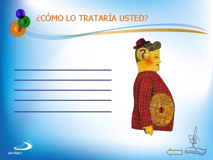 ¿CÓMO LO TRATARÍA USTED? ¿CÓMO LO TRATARÍA USTED?