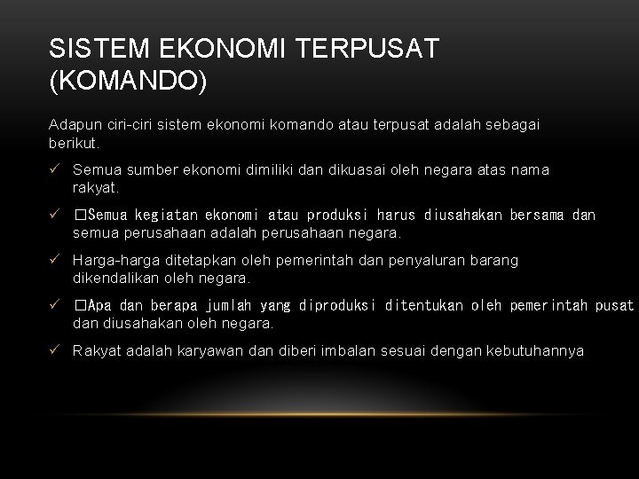 SISTEM EKONOMI TERPUSAT (KOMANDO) Adapun ciri-ciri sistem ekonomi komando atau terpusat adalah sebagai berikut.