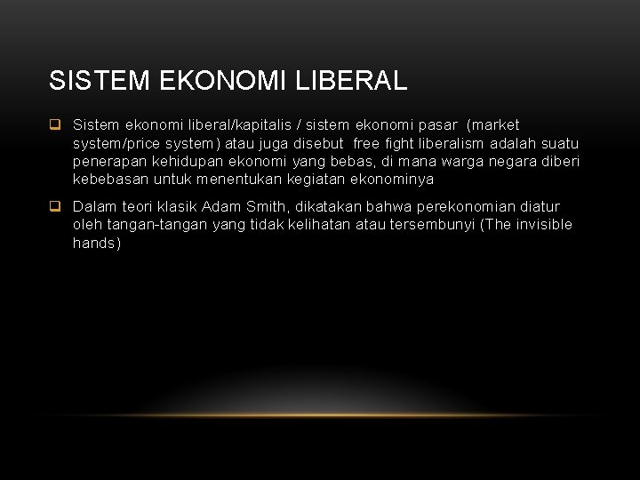 SISTEM EKONOMI LIBERAL q Sistem ekonomi liberal/kapitalis / sistem ekonomi pasar (market system/price system)