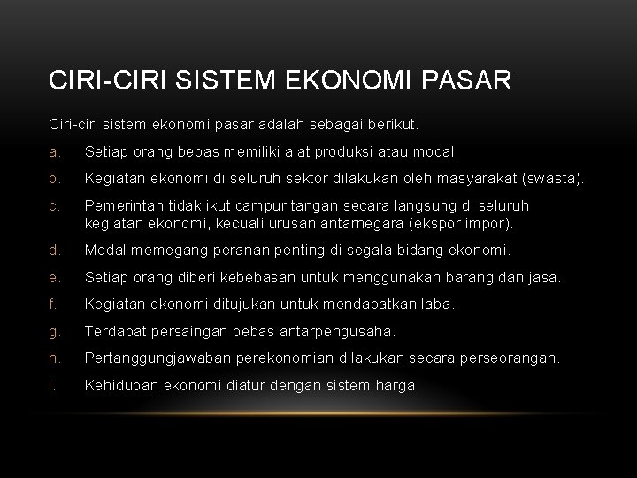 CIRI-CIRI SISTEM EKONOMI PASAR Ciri-ciri sistem ekonomi pasar adalah sebagai berikut. a. Setiap orang