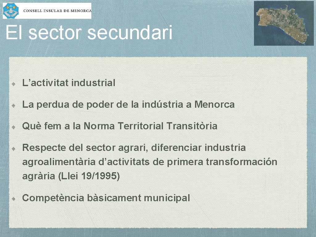 El sector secundari L’activitat industrial La perdua de poder de la indústria a Menorca