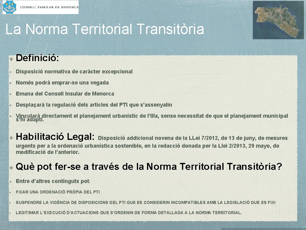 La Norma Territorial Transitòria Definició: Disposició normativa de caràcter excepcional Només podrà emprar-se una
