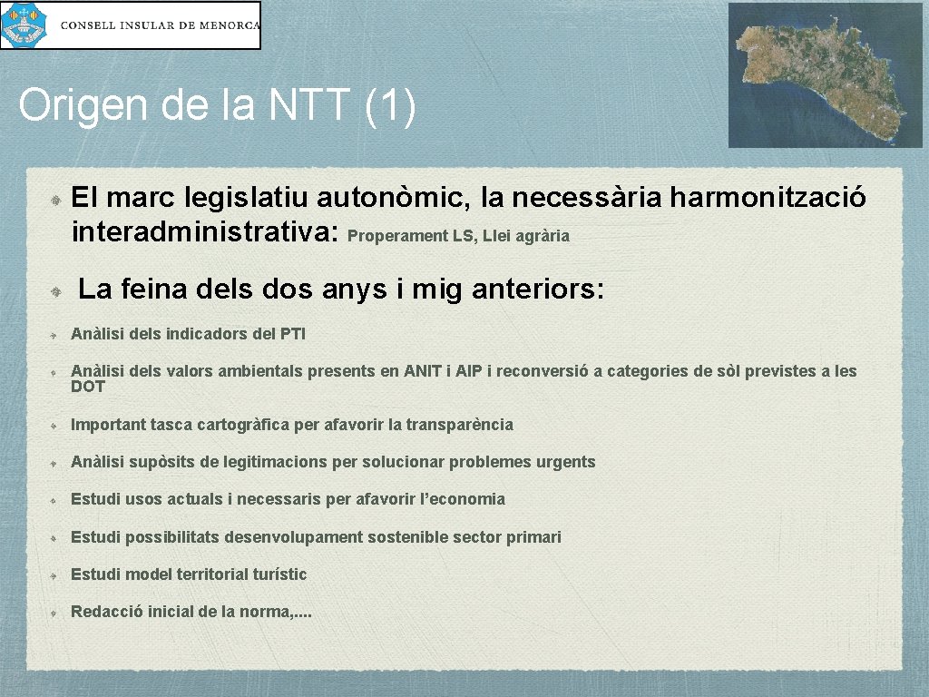 Origen de la NTT (1) El marc legislatiu autonòmic, la necessària harmonització interadministrativa: Properament