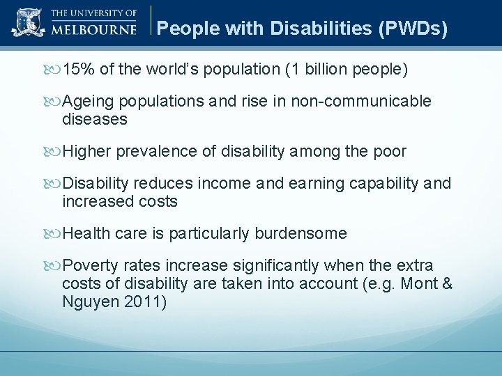 People with Disabilities (PWDs) 15% of the world’s population (1 billion people) Ageing populations