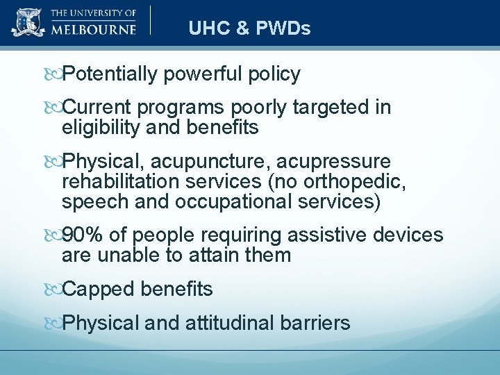 UHC & PWDs Potentially powerful policy Current programs poorly targeted in eligibility and benefits