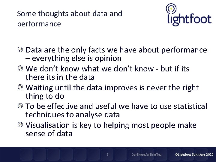 Some thoughts about data and performance Data are the only facts we have about